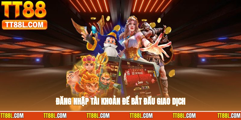 Hãy đăng nhập vào tài khoản trước khi tiến hành giao dịch