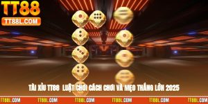 Tài Xỉu TT88 - Luật Chơi, Cách Chơi Và Mẹo Thắng Lớn 2025